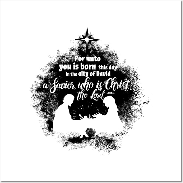 For unto you is born this day in the city of David a Savior, who is Christ the Lord. Wall Art by Reformer